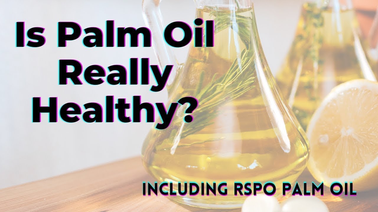 Palm Oil in Food: Healthy Treat or Hidden Danger?