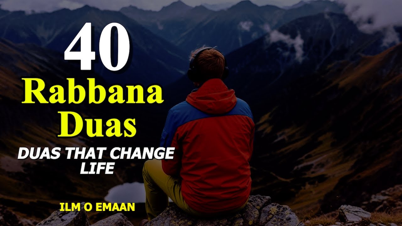 40 Rabbana Duas – Powerful Quranic Supplications for Forgiveness, Mercy, Protection & Peace