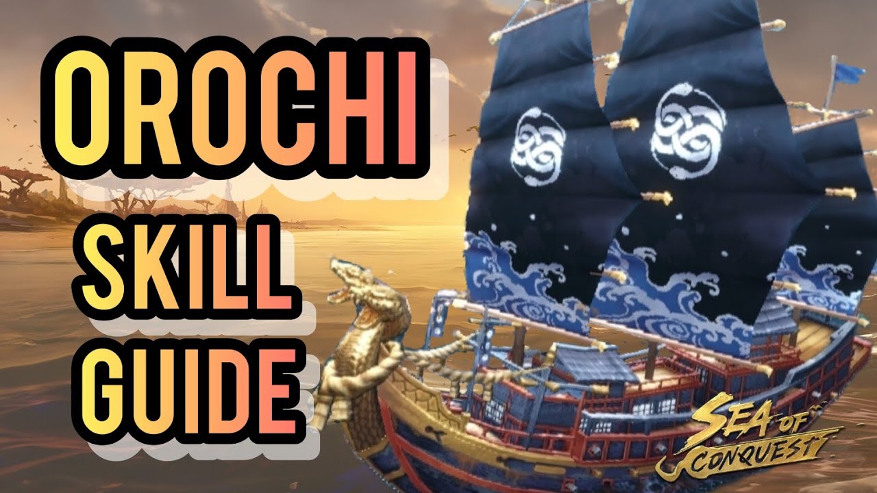 Orochi Ship Skills Guide and Best Skills   Sea of Conquest S4