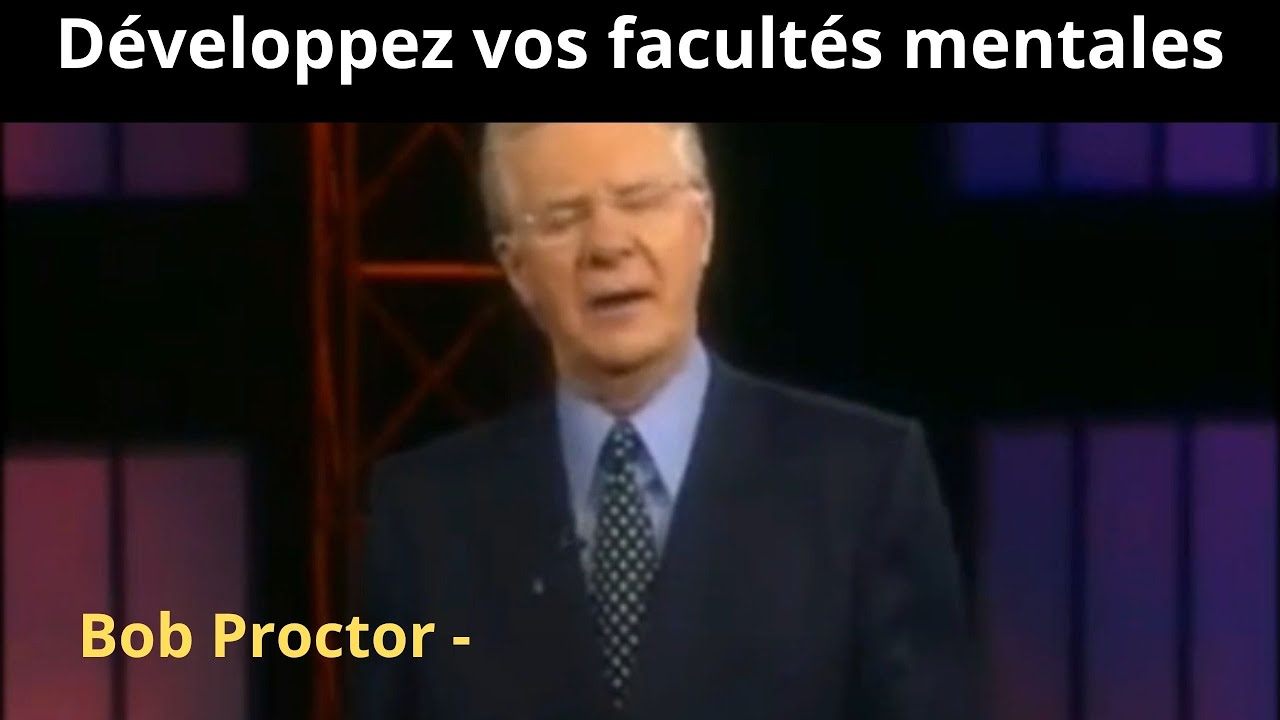 Bob Proctor - Développez vos facultés mentales supérieures pour de meilleurs résultats 1/3