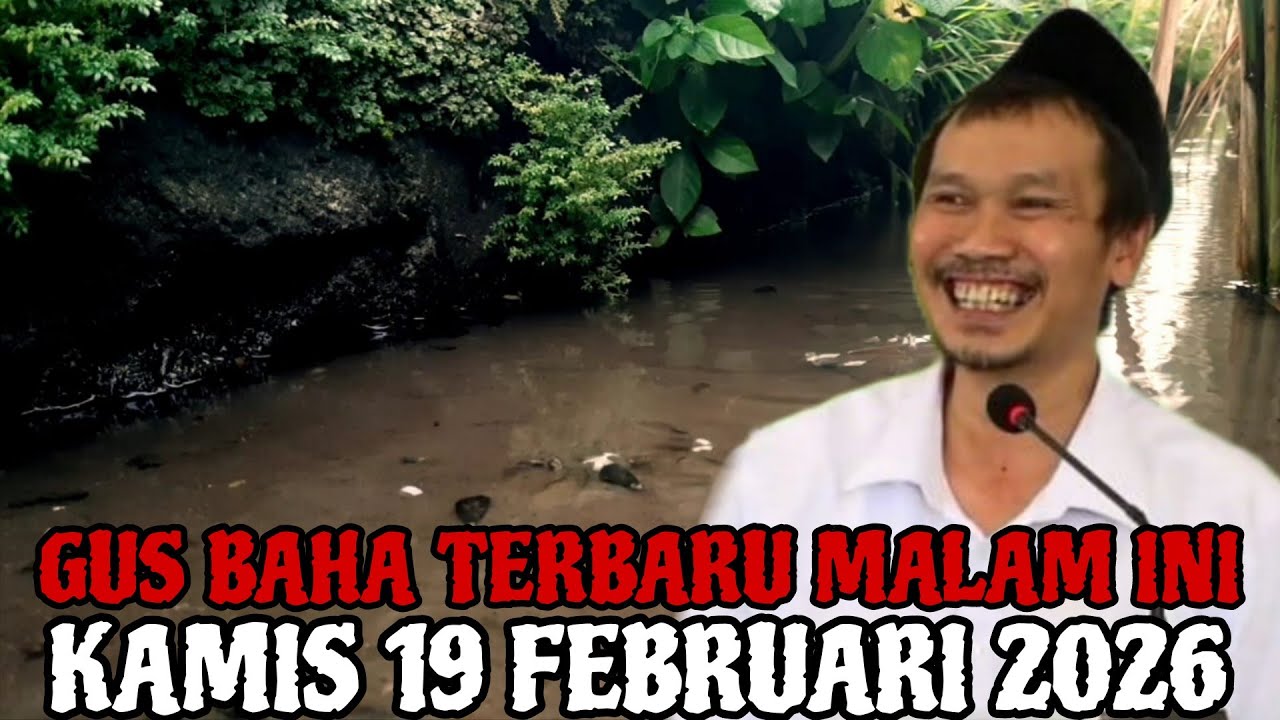 Gus Baha Terbaru Malam Hari Ini Kamis 19 Februari 2026