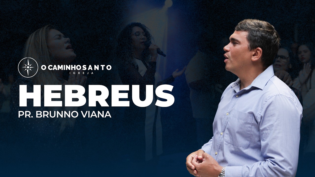 HEBREUS - PR. BRUNNO VIANA - CAMINHO SANTO IGREJA