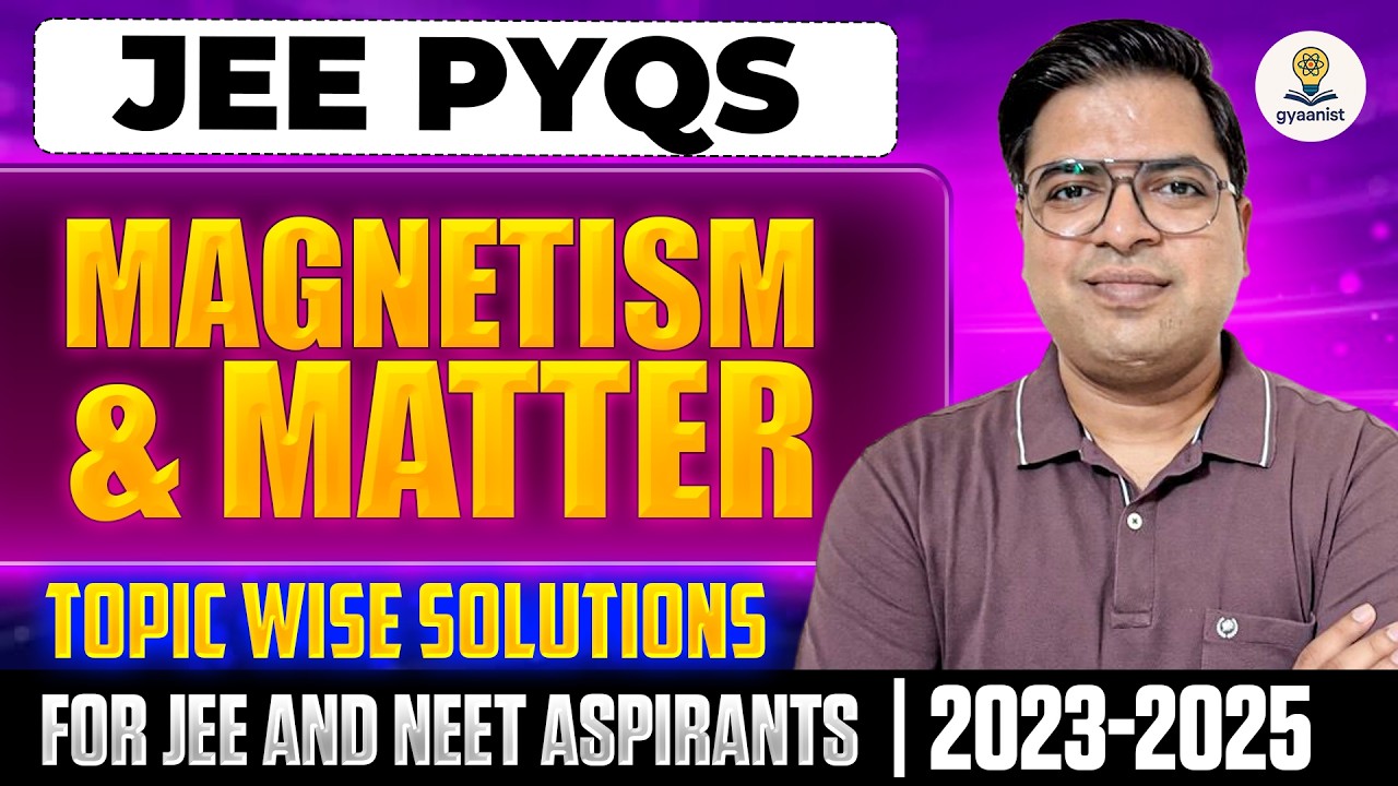 Magnetism and Matter JEE Mains PYQ | Gyaanist JEE PYQ Master Series | Class 12 Physics