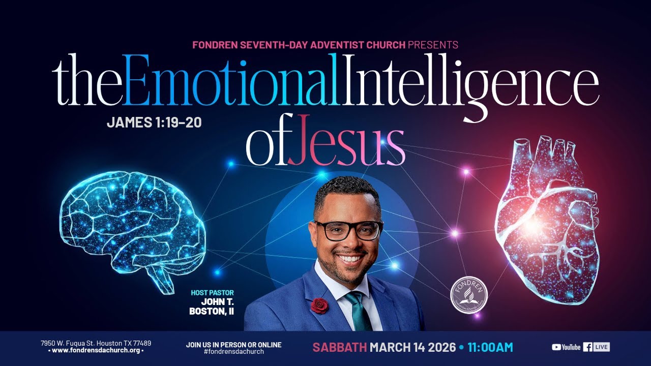 Sabbath Worship Service 03/14/26 “The Emotional Intelligence of Jesus” Pastor John T. Boston, II