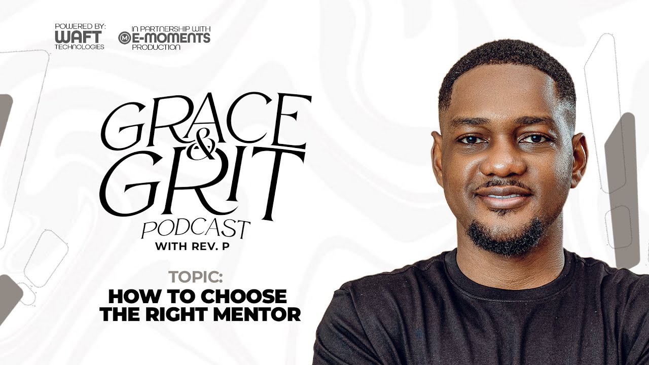 GRACE & GRIT PODCAST WITH REV. P EPISODE O1 - HOW TO FIND THE RIGHT MENTOR