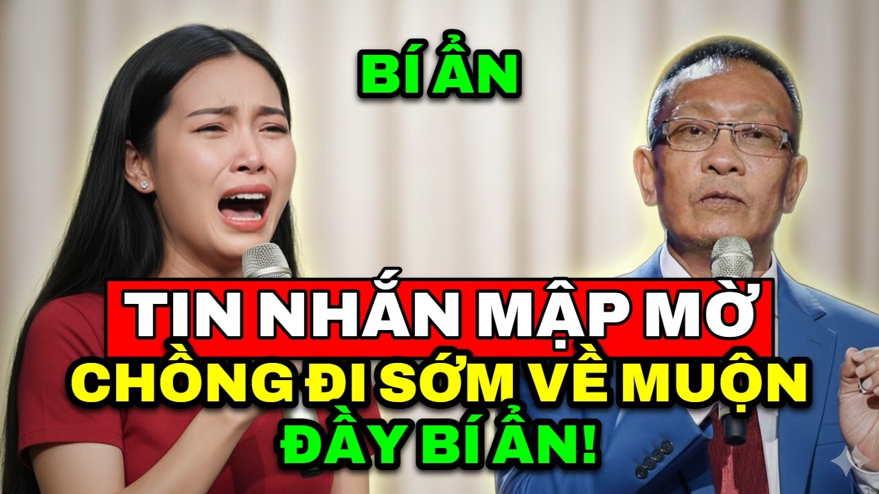 TÂM SỰ CÙNG VĂN SÂM - Những tin nhắn mập mờ và những lần đi sớm về muộn đầy bí ẩn của người chồng