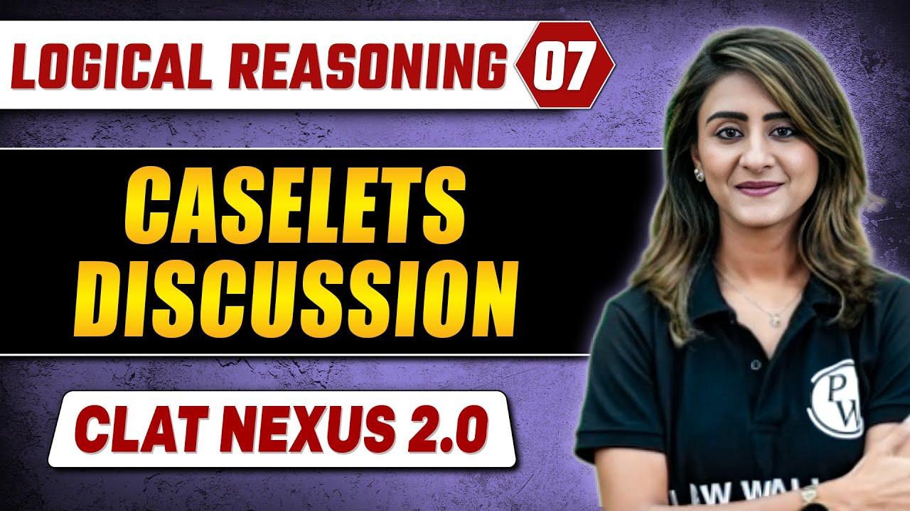 Logical Reasoning 07 | Caselets Discussion | CLAT
