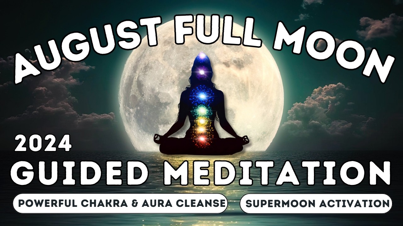 August 2024 Full Super Moon in Aquarius Guided Meditation || Powerful Alchemical Energy Cleansing