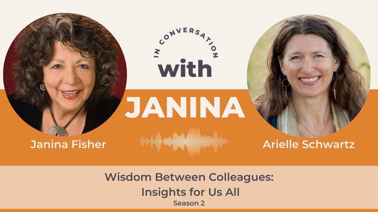 Somatic Wisdom & Complex PTSD: Janina Fisher in Conversation with Arielle Schwartz