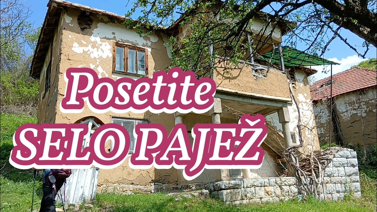 Posetite Selo Pajež-Opština Bela Palanka-ispod Paješkog kamena