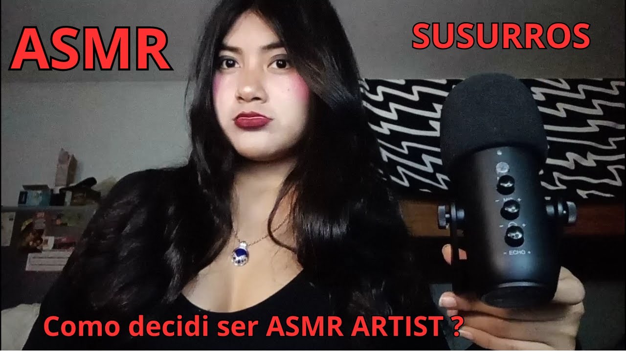 Asmr COMO  decidí ser ASMR ARTIST🖤