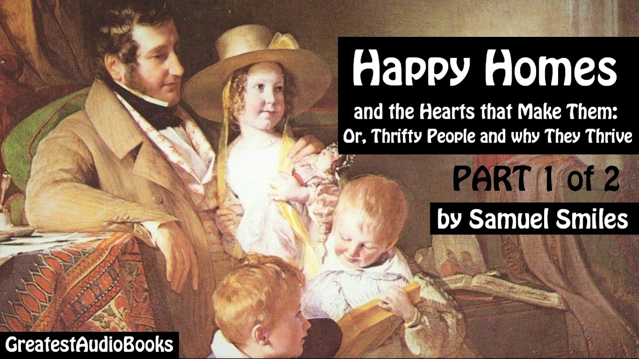 THRIFTY PEOPLE AND WHY THEY THRIVE (HAPPY HOMES...) by Samuel Smiles P1 of 2 | Greatest AudioBooks