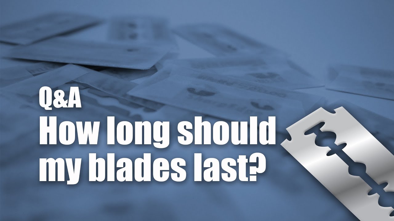 How long should my razor blades last?