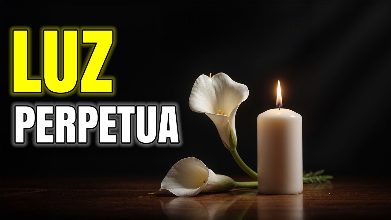 LUZ PERPETUA: para los Fieles Difuntos (Oración Poderosa)