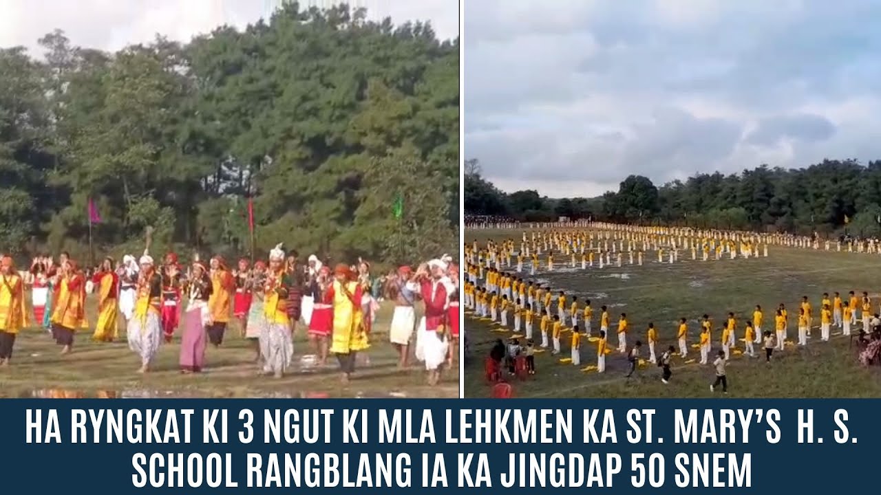 HA RYNGKAT KI 3 NGUT KI MLA LEHKMEN KA ST.  MARY’S  H. S. SCHOOL RANGBLANG IA KA JINGDAP 50 SNEM