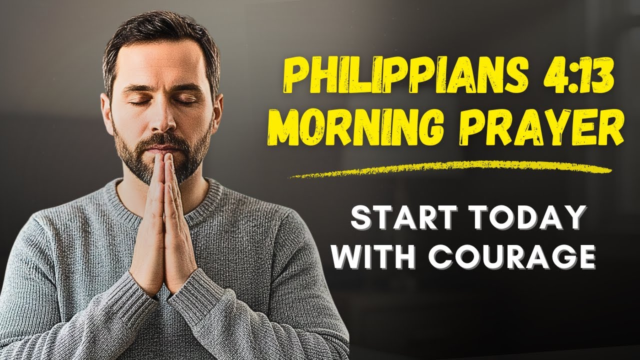 Philippians 4:13 — Morning Prayer to Face the Day with Courage