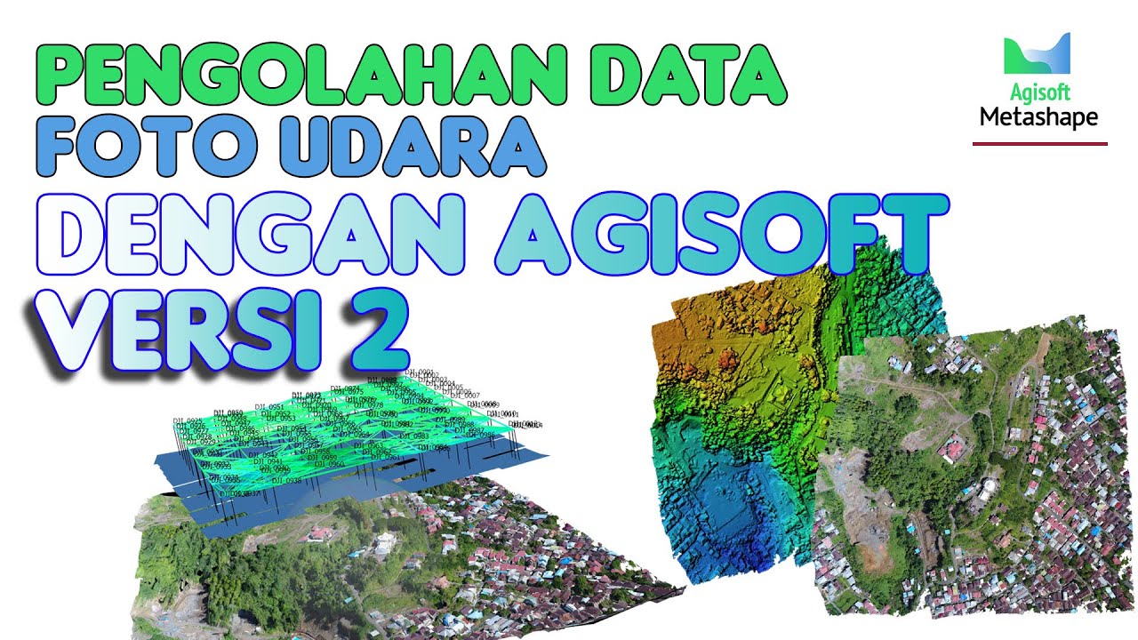 Pengolahan Data Foto Udara Dengan Agisoft Versi 2