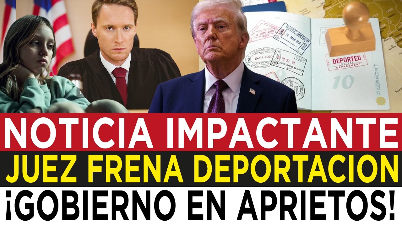 JUEZ ORDENA AL GOBIERNO DE TRUMP DEVOLVER A DEPORTADA