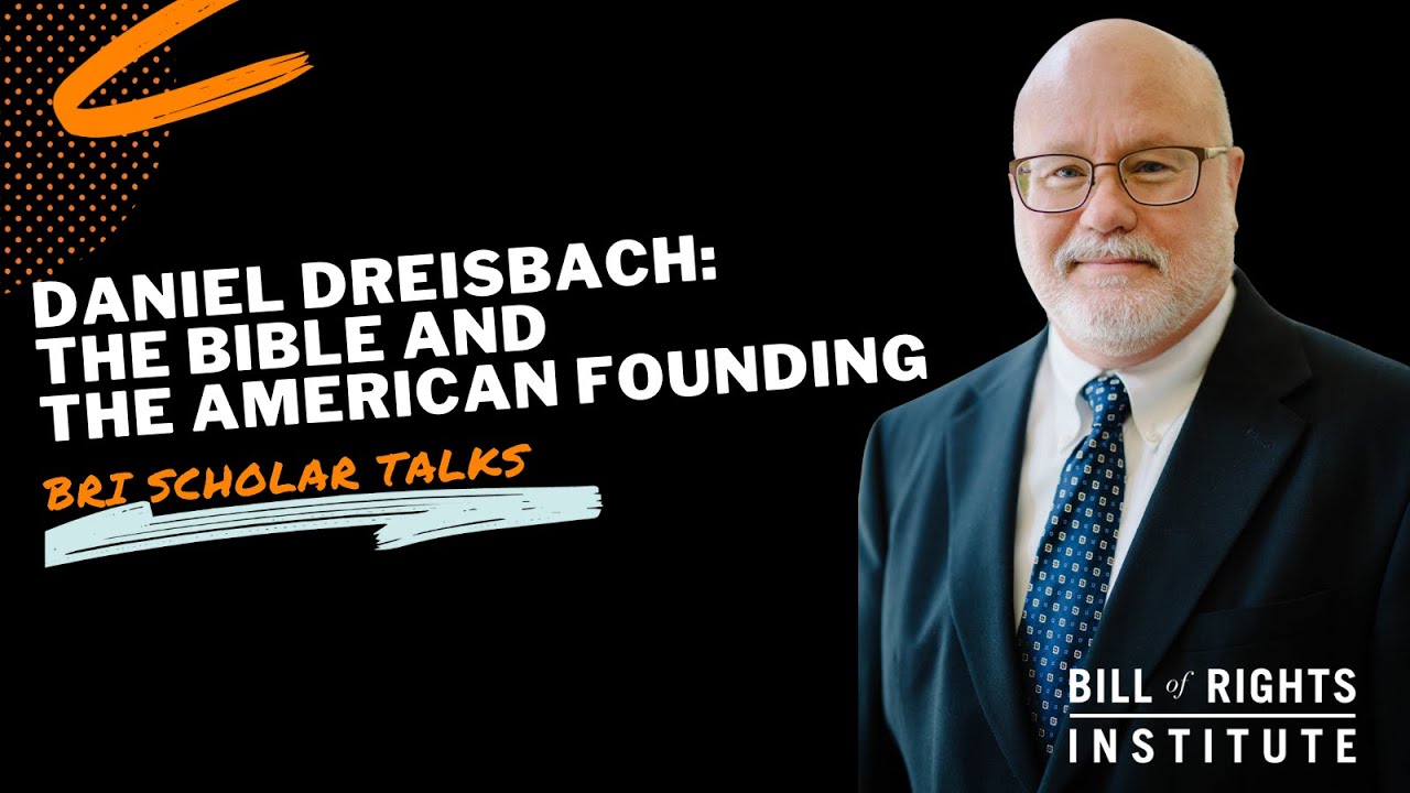 The Bible and the American Founding with Daniel Dreisbach | BRI Scholar Talks
