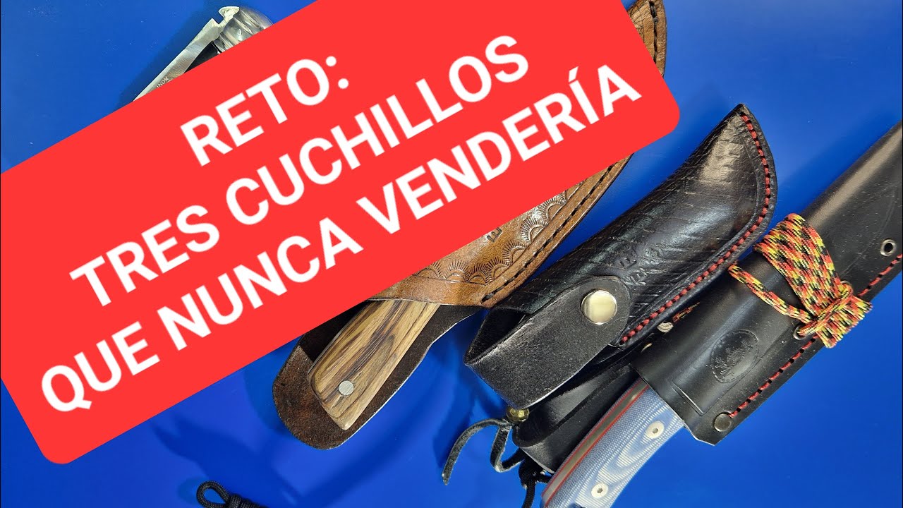 RETO: MIS TRES CUCHILLOS QUE JAMÁS VENDERÍA