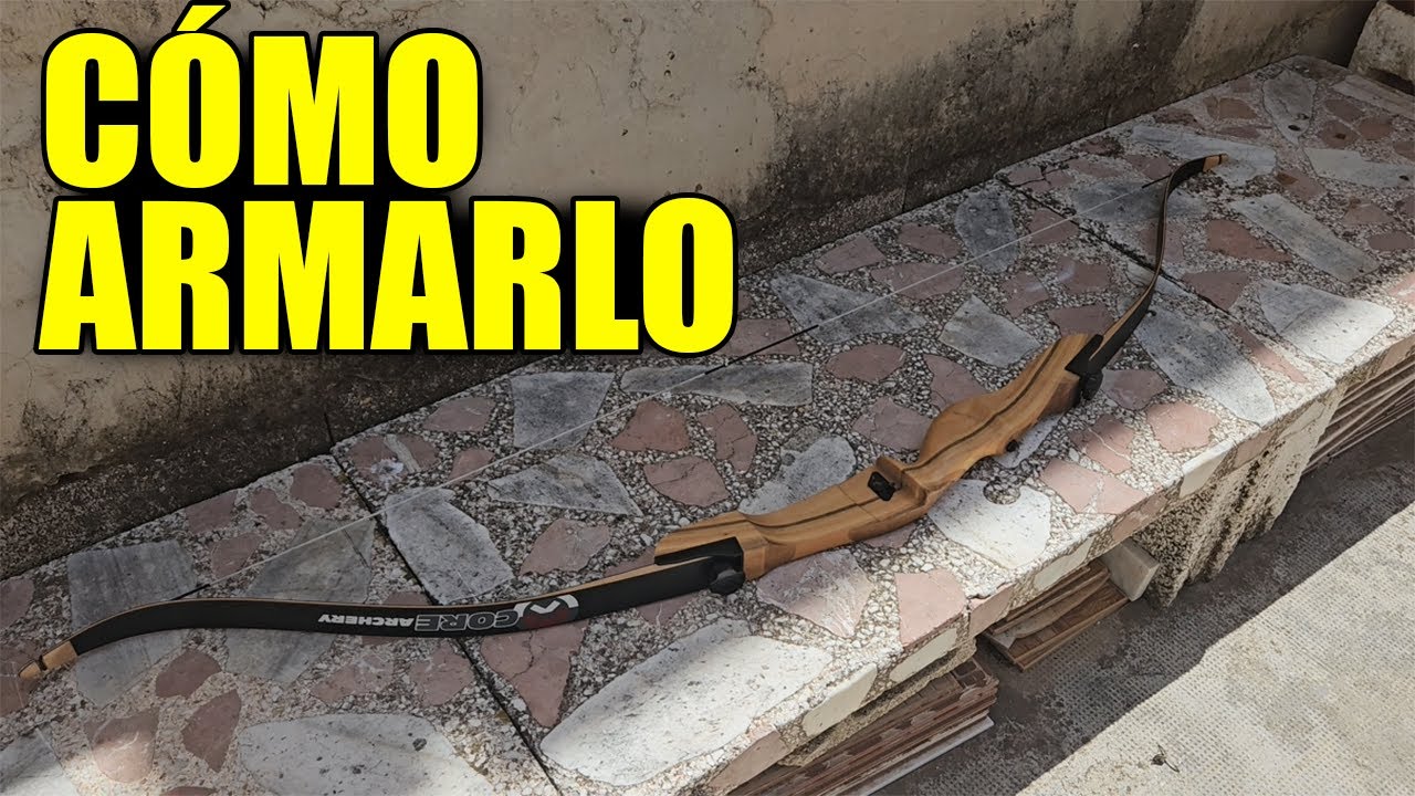 C&Oacute;MO MONTAR ARCO RECURVO bien explicado
