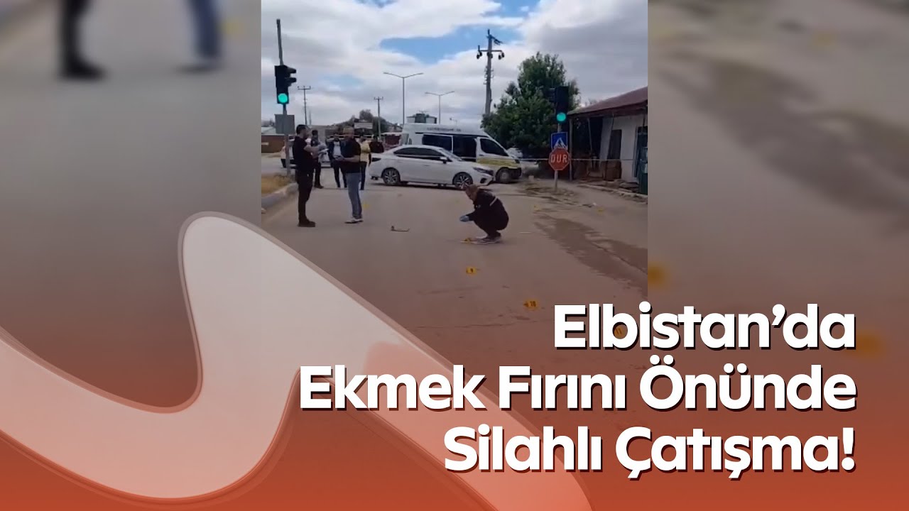 Elbistan&rsquo;da Ekmek Fırını &Ouml;n&uuml;nde Silahlı &Ccedil;atışma! 3 Yaralı