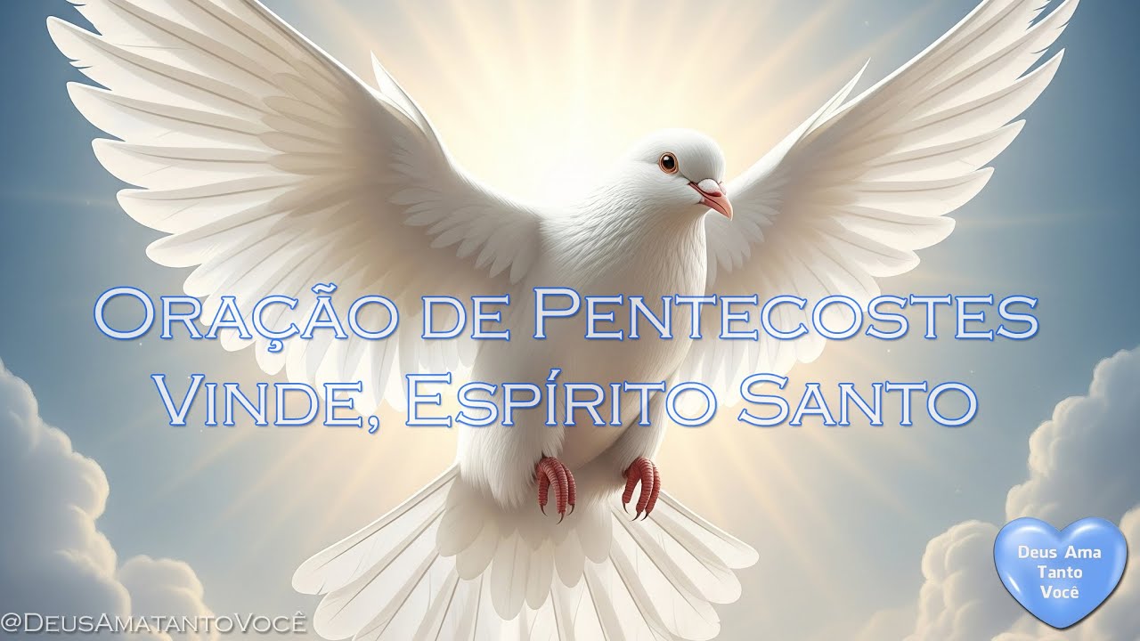 Oração de Pentecostes  🔥 Vinde Espírito Santo 🙏💙