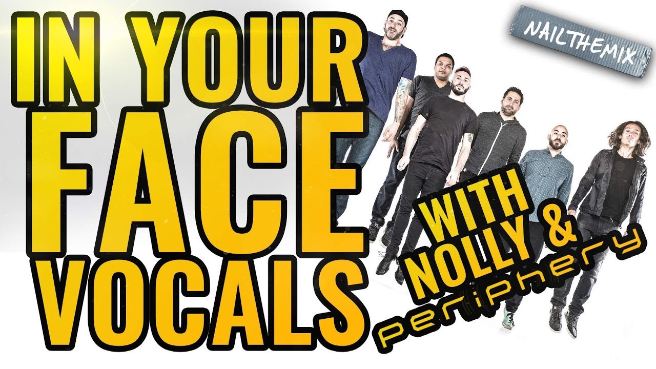 In Your Face Vocals w/ Adam Nolly Getgood & Periphery