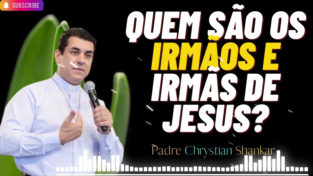 Quem são os irmãos e irmãs de Jesus? Você sabe disso?