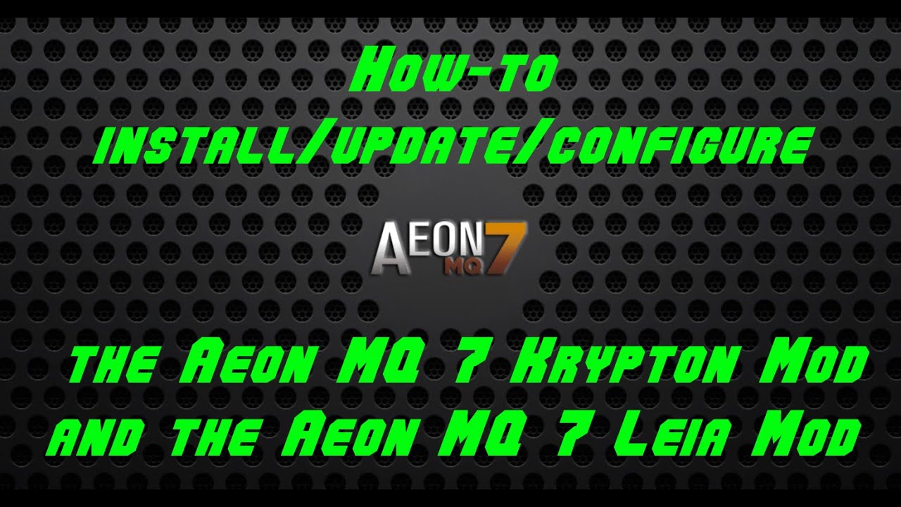 How-to guide for installing/updating the Aeon MQ 7 Krypton Mod and the Aeon MQ 7 Leia Mod
