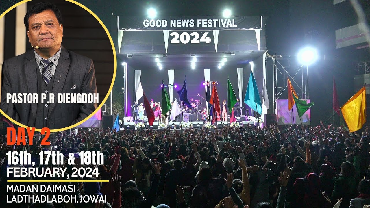 GOOD NEWS FESTIVAL 2024 | DAY 2 | Madan Daimasi Ladthadlaboh Jowai |17th Feb 2024 @5:30PM