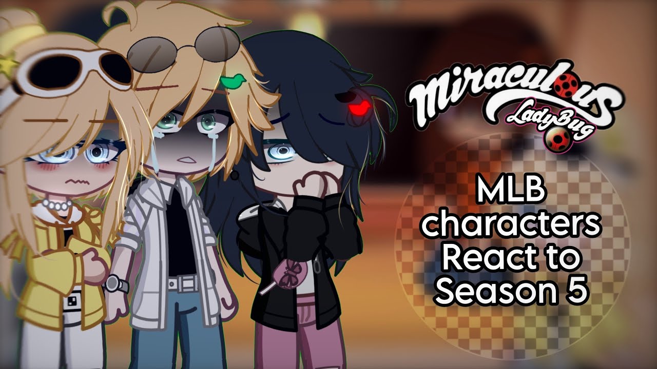 MLB characters react to Season 5 // Spoilers!!!// GCRV// Gacha Club//new designs?//