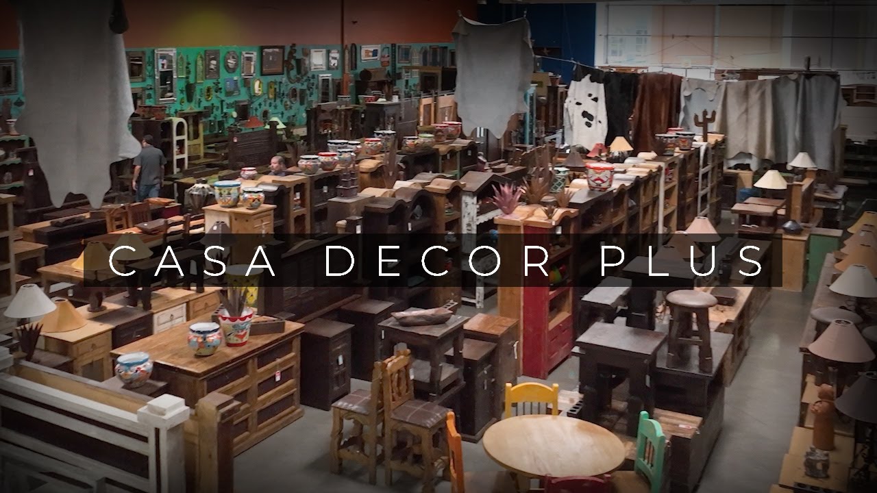 Casa Decor Plus—The best and largest place to buy rustic, Southwest, Mexican furniture in Arizona