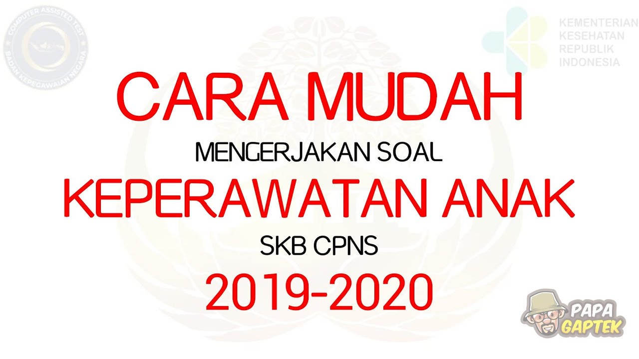 SOAL SKB CPNS PERAWAT ANAK SESUAI KISI-KISI MENPAN RB 2019-2020