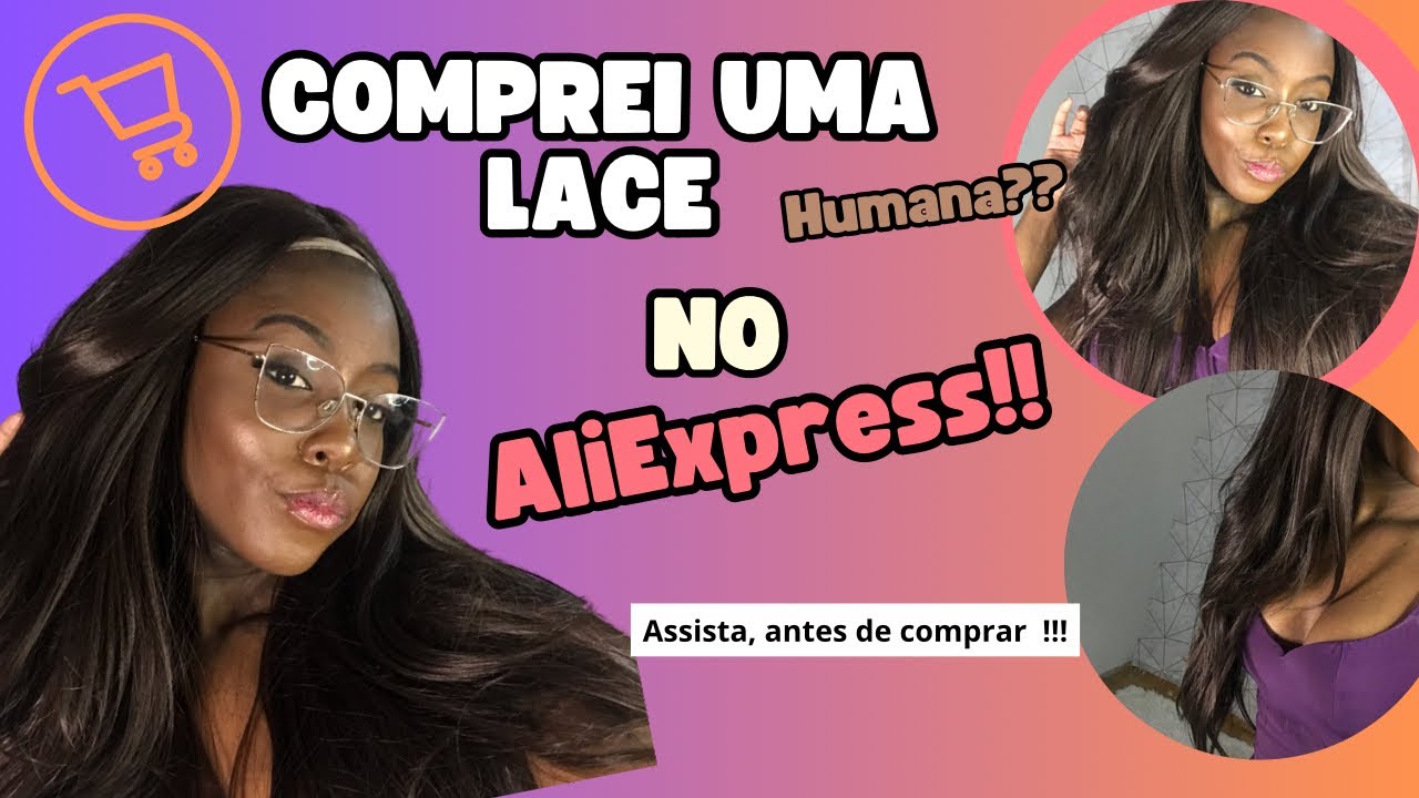 Comprei uma lace HUMANA?? Na AliExpress!!! Não comprem antes de assistir esse vídeo | valor$?