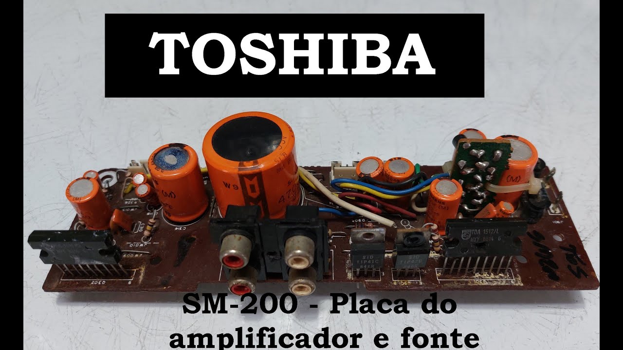 Toshiba SM-200 Reparação na placa de fonte e Amplificador