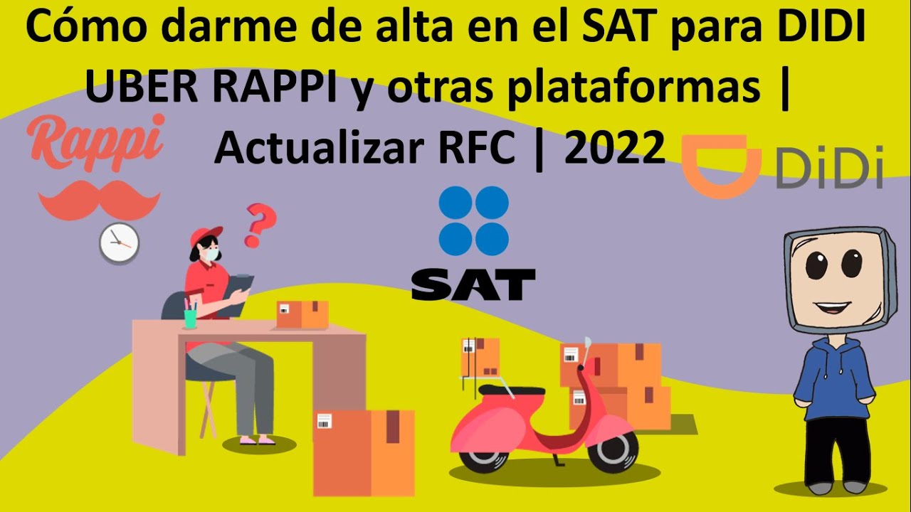 C&oacute;mo darme de alta en el SAT para DIDI UBER RAPPI y otras plataformas | Actualizar RFC | 2022.