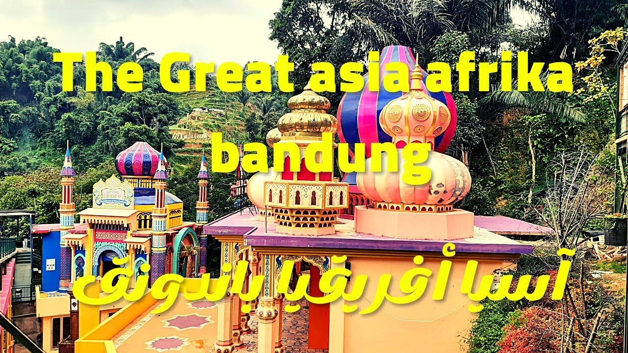 اسيا افريقيا باندونق /  The Great Asia Afrika Bandung