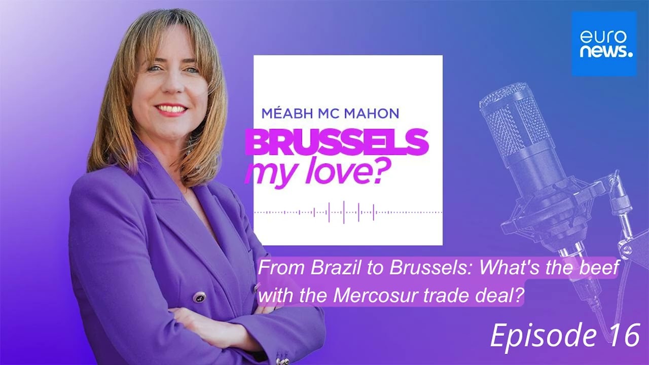 Podcast: From Brazil to Brussels: What's the beef with the EU–Mercosur trade deal?