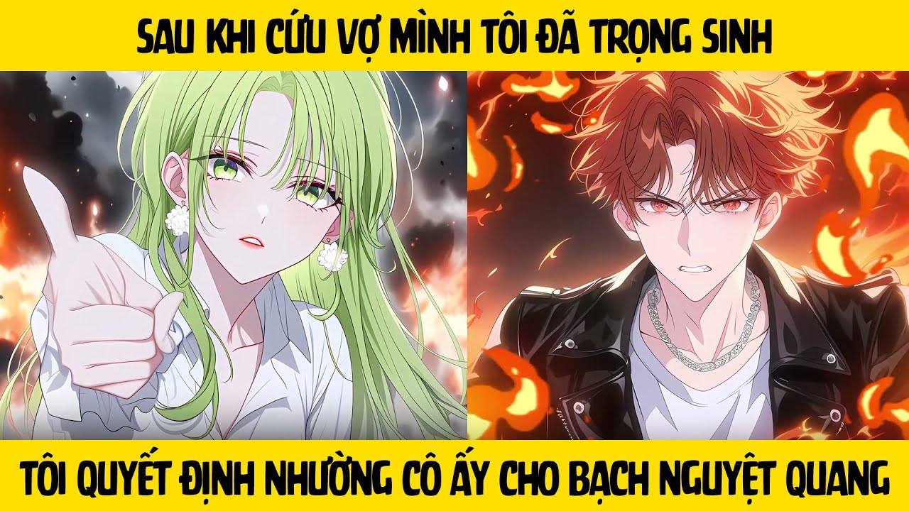FULL Sau khi cứu vợ mình tôi đã trọng sinh - Tôi quyết định nhường cô ấy cho bạch nguyệt quang