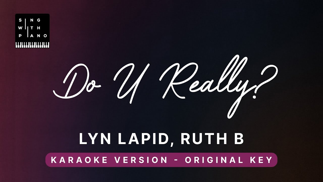 Do u really? - Lyn Lapid, Ruth B. (Original Key Karaoke) - Piano Instrumental Cover with Lyrics