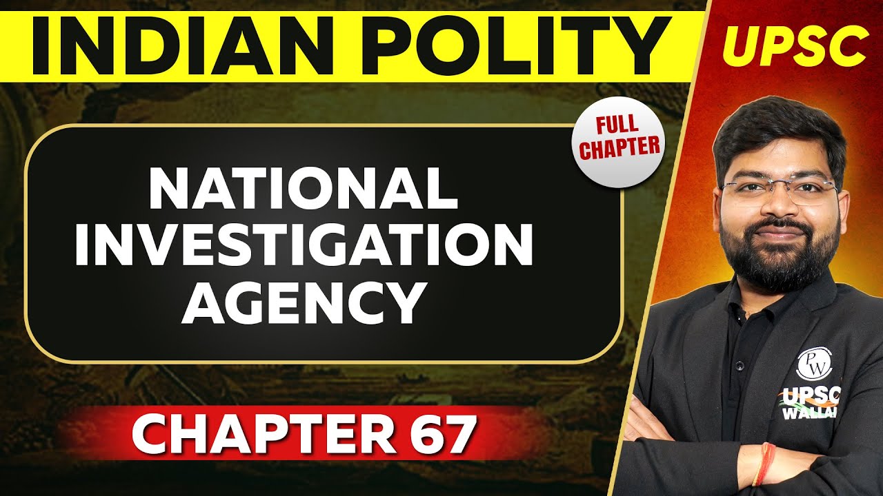 National Investigation Agency FULL CHAPTER | Indian Polity - Chapter 67