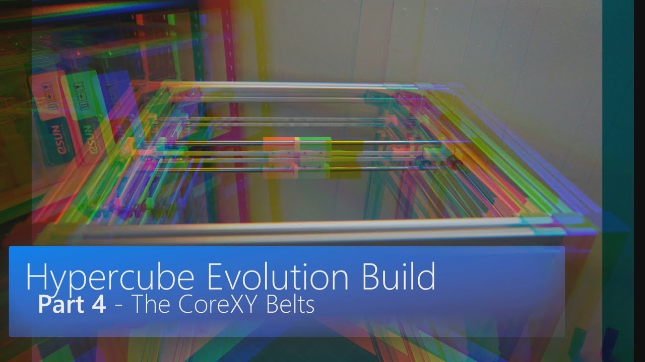 Build: Hypercube Evolution - Part 4 - CoreXY Belts