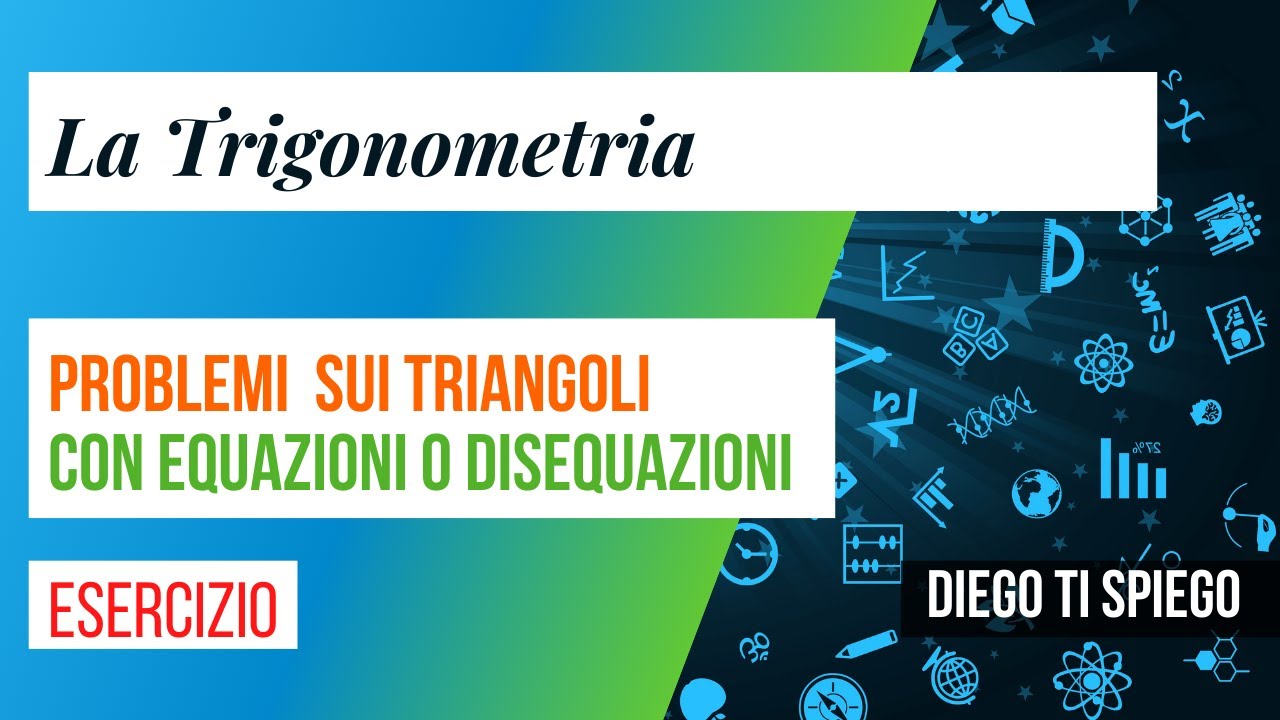 PROBLEMI DI TRIGONOMETRIA CON EQUAZIONI-DISEQUAZIONI- FUNZIONI: parte prima