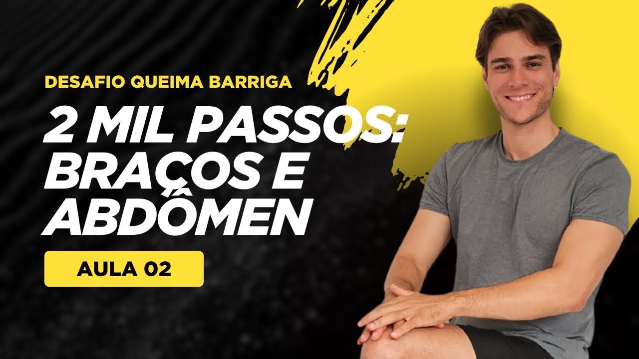 Aula 02 - 2 mil passos: braços e abdômen