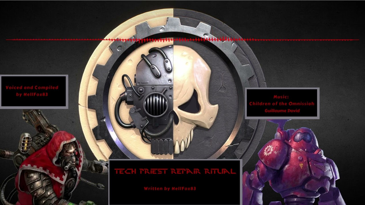 Tech Priest Repair Ritual - Warhammer 40k Audio Shorts