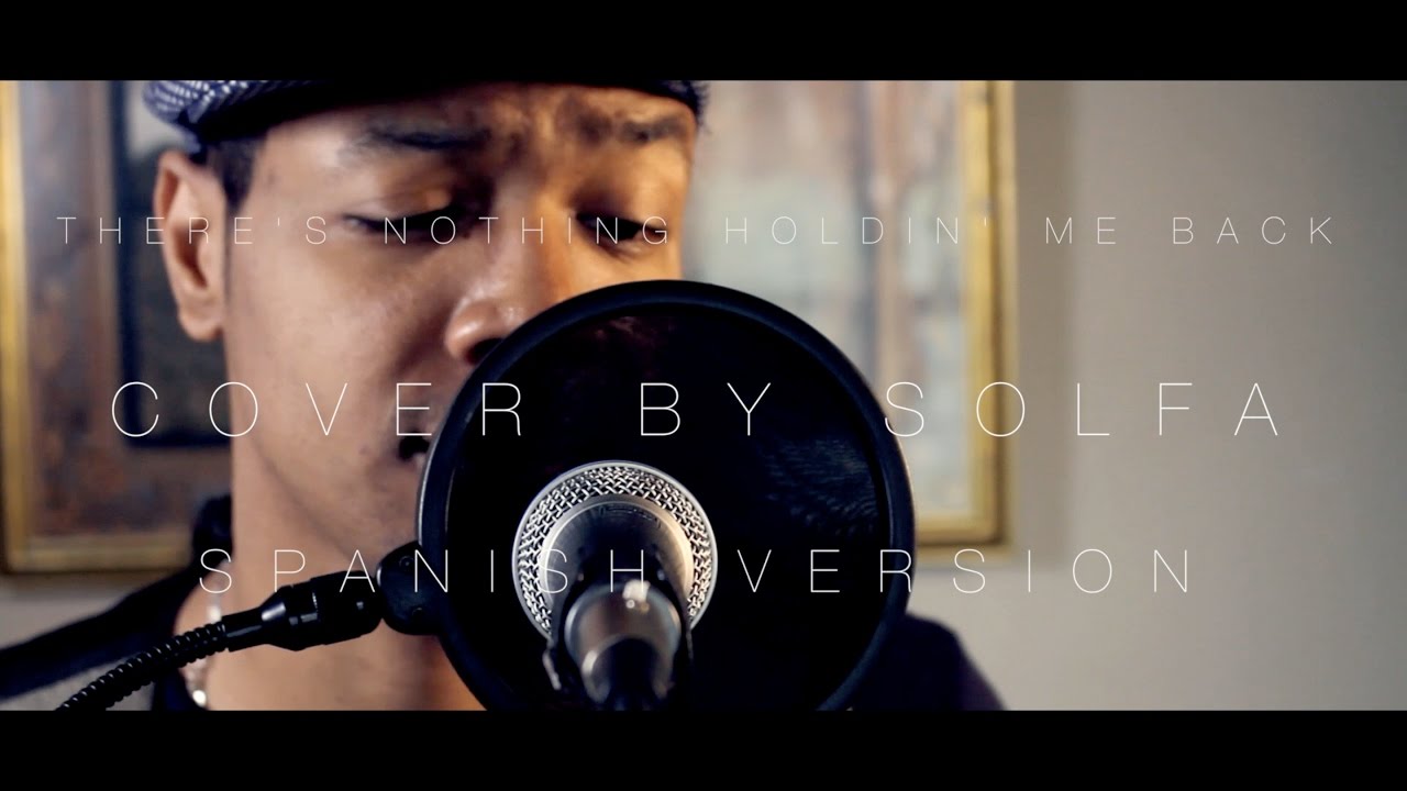 There's Nothing Holdin' Me Back - Spanish Version (Cover By Solfa)