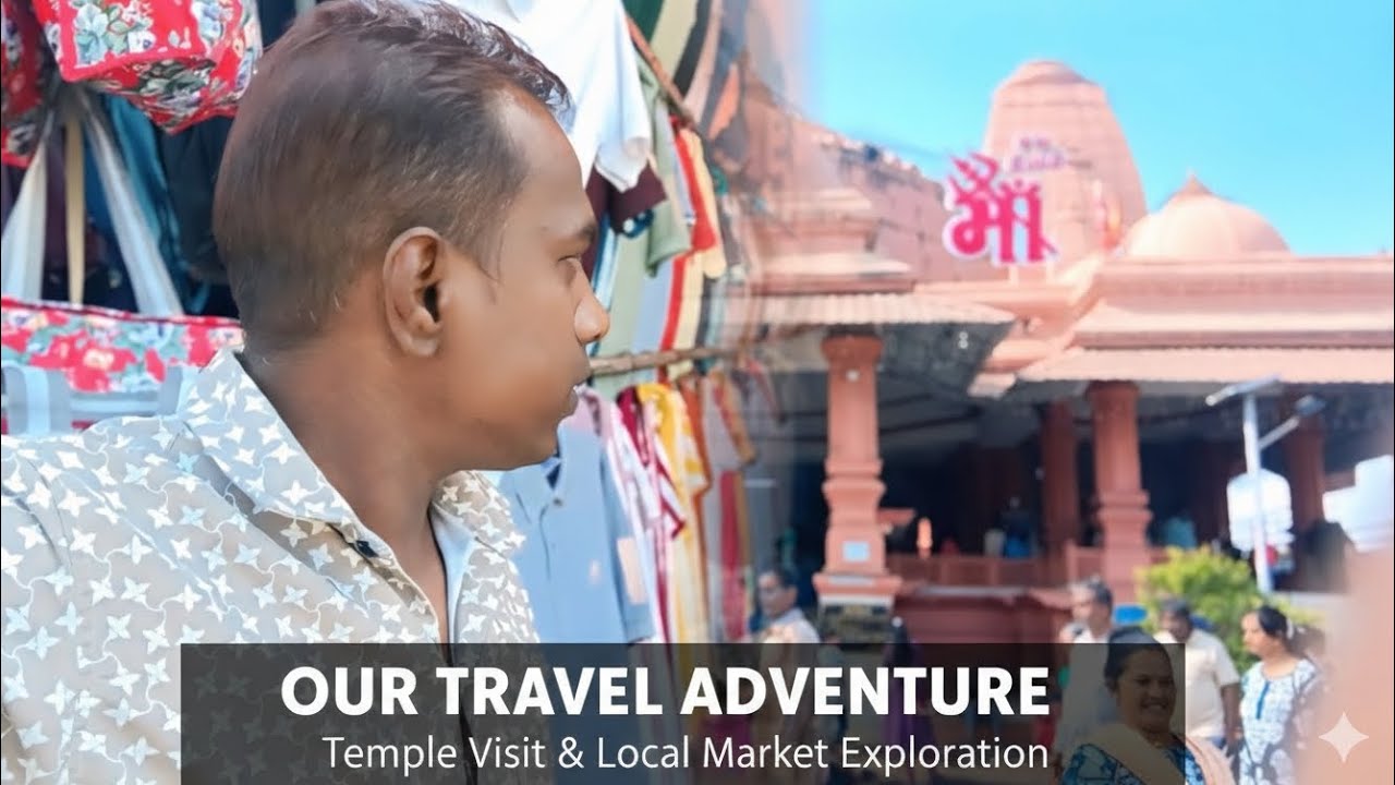 Our Travel Adventure temple visit & Local Market Exploration 🤩