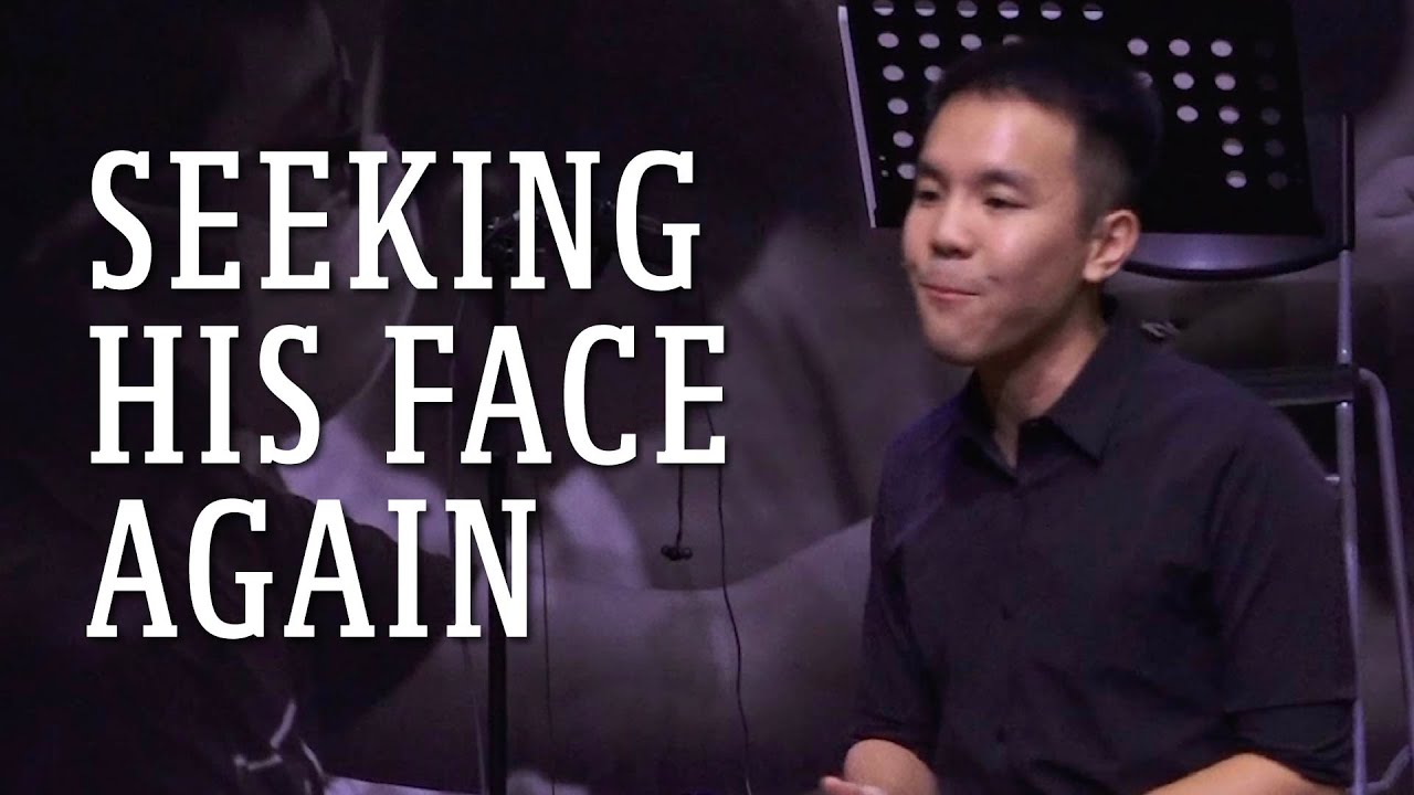 Seeking His Face Again | Joseph Eu