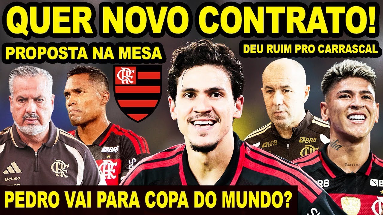 FLAMENGO DECIDIU QUE QUER NOVO CONTRATO! CARRASCAL VAI SER PUNIDO! PEDRO PODE IR PARA COPA DO MUNDO!